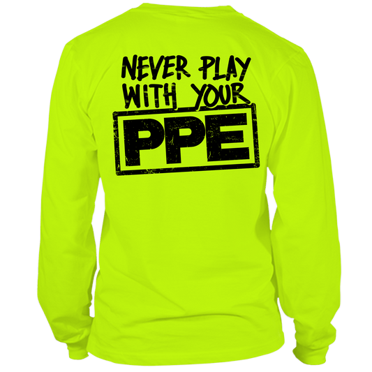 Never Play With Your PPE - Long Sleeve Hi - Vis T-Shirt - Armed American Supply