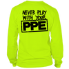Never play with your ppe - long sleeve hi-vis t-shirt
