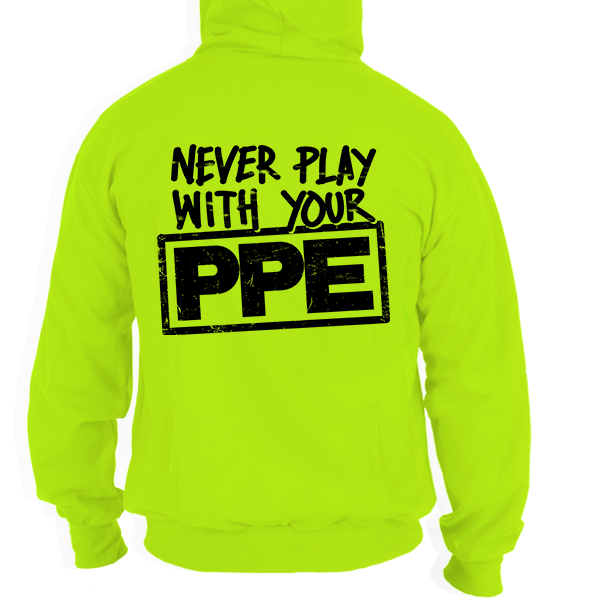 Never Play With Your PPE - Safety Yellow Hoodie