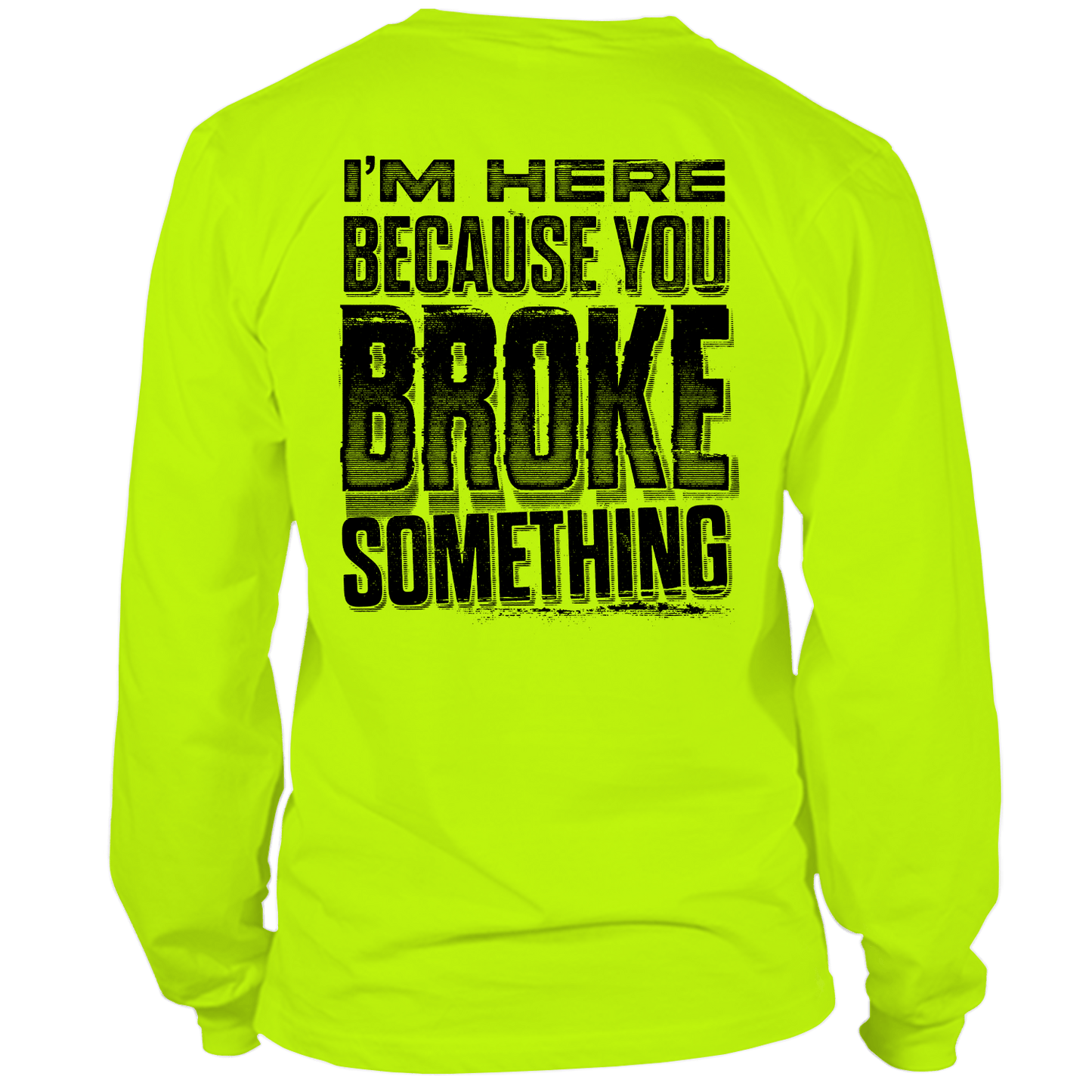 Broke Something - Long Sleeve Hi - Vis T-Shirt - Armed American Supply