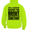 Broke something - safety yellow hi vis hoodie