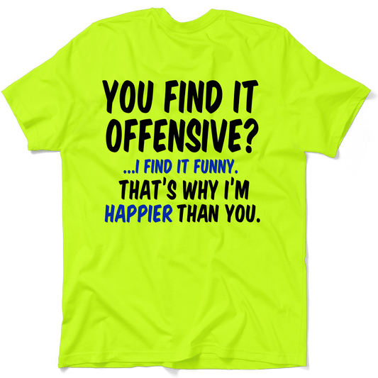 Happier Than You - Safety Yellow T-Shirt - Armed American Supply