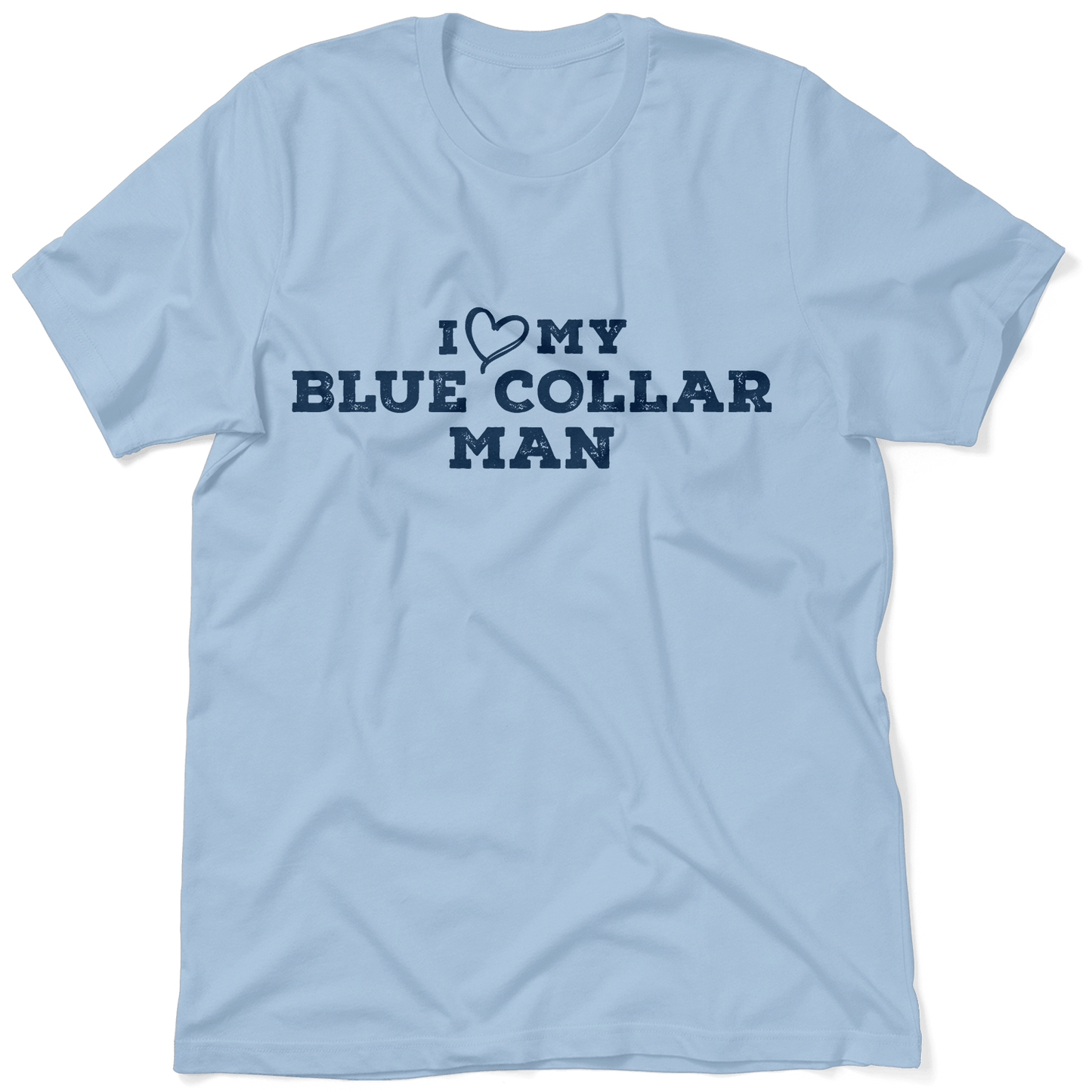 I Love My Blue Collar Man T-Shirt - Armed American Supply