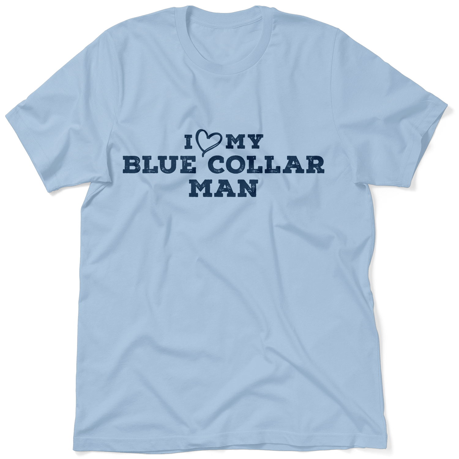 I Love My Blue Collar Man T-Shirt - Armed American Supply