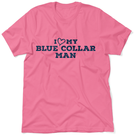 I Love My Blue Collar Man T-Shirt - Armed American Supply