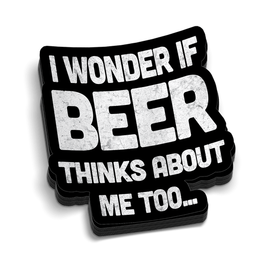 Beer Thinks About Me Hard Hat Decal - Armed American Supply
