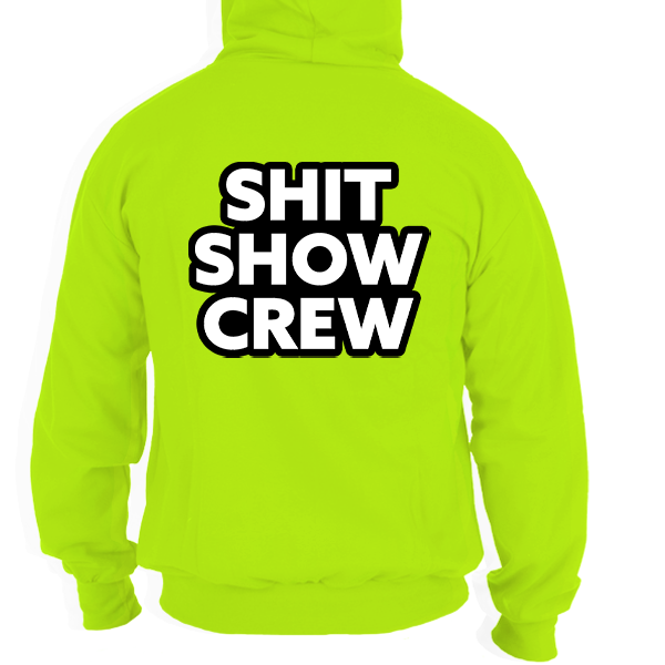 Shit Show Crew - Safety Yellow Hi-Vis Hoodie
