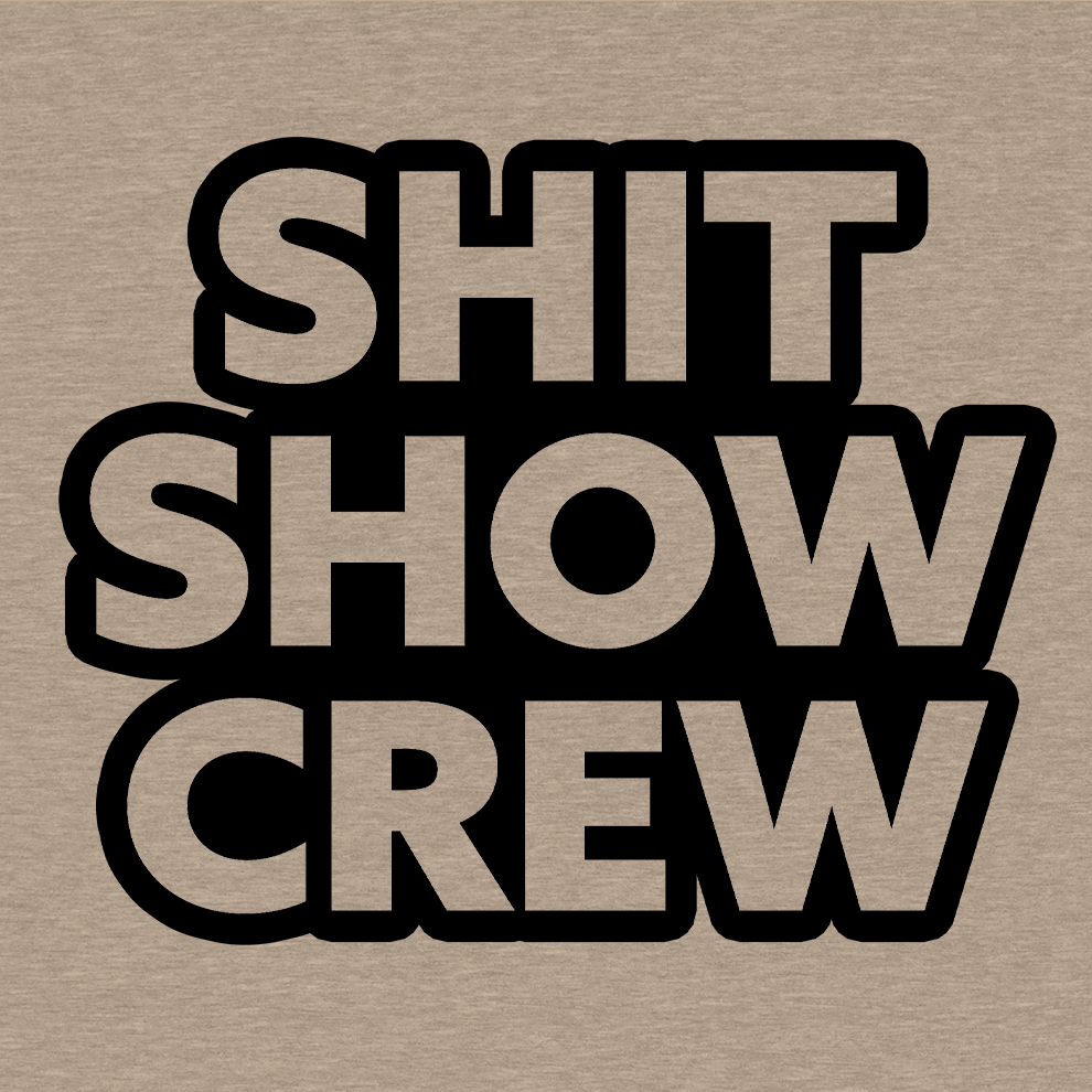 Shit Show Crew - Safety Yellow T-Shirt - Armed American Supply