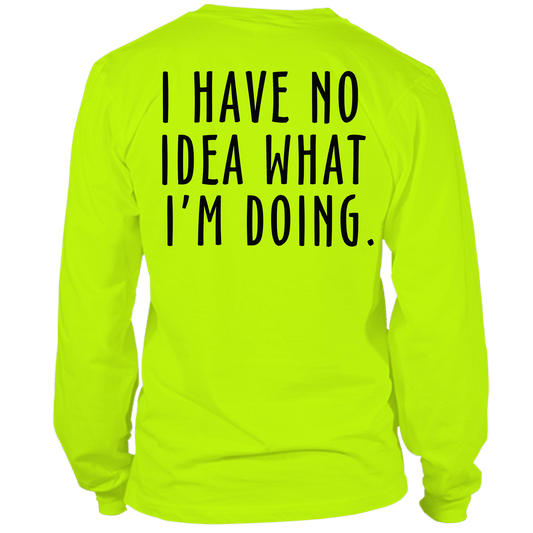 No Idea What I'm Doing - Long Sleeve Safety Hi - Vis T-Shirt - Armed American Supply