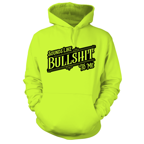 Sounds Like BS - Safety Yellow Hi Vis Hoodie - Armed American Supply