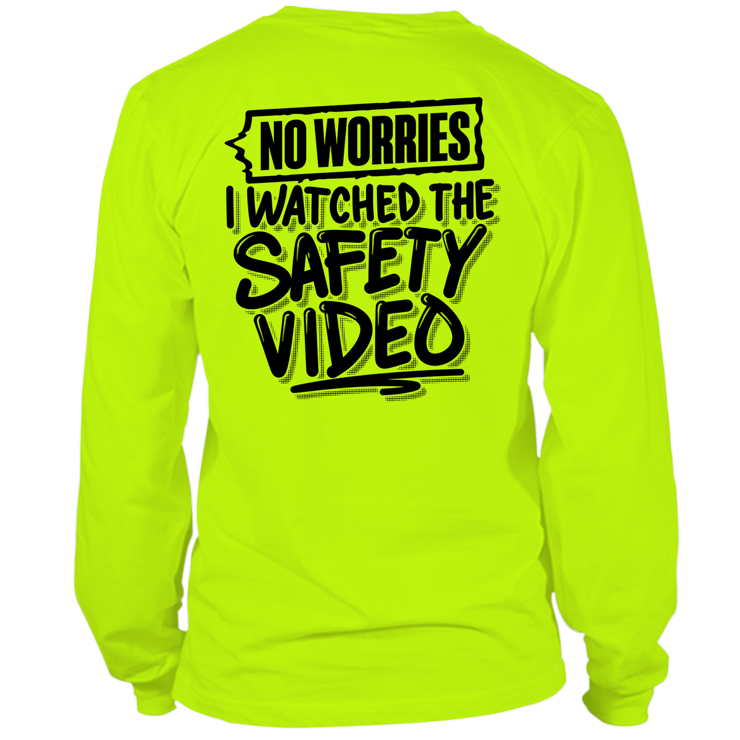 Watched the Safety Videos- Long Sleeve Safety Yellow Hi-Vis T-Shirt
