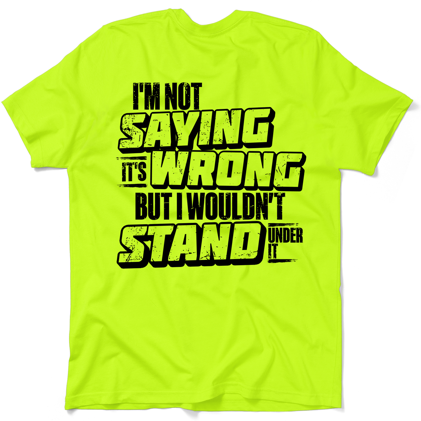 I Wouldn't Stand Under It - Safety T-Shirt