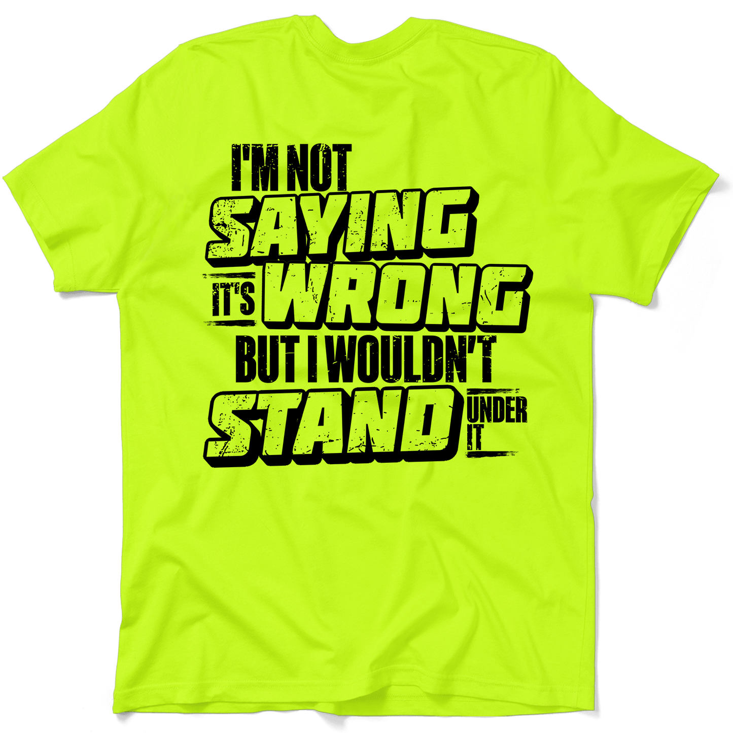 I Wouldn't Stand Under It - Safety T-Shirt - Armed American Supply