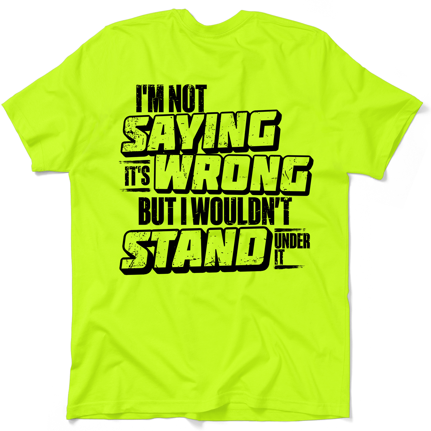 I Wouldn't Stand Under It - Safety T-Shirt - Armed American Supply