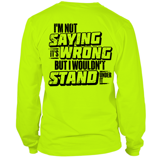 I Wouldn't Stand Under It - Long Sleeve - Armed American Supply