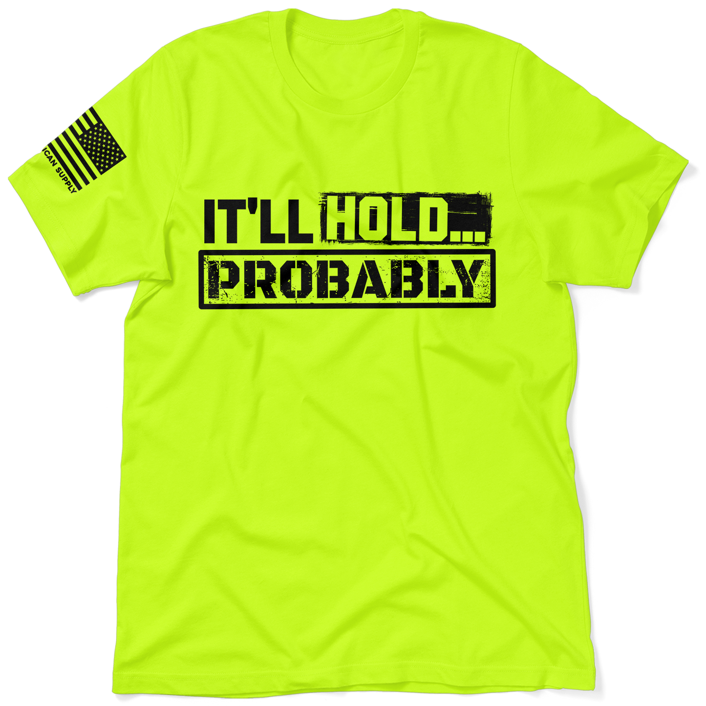 It'll Hold.. Probably - Safety T-Shirt