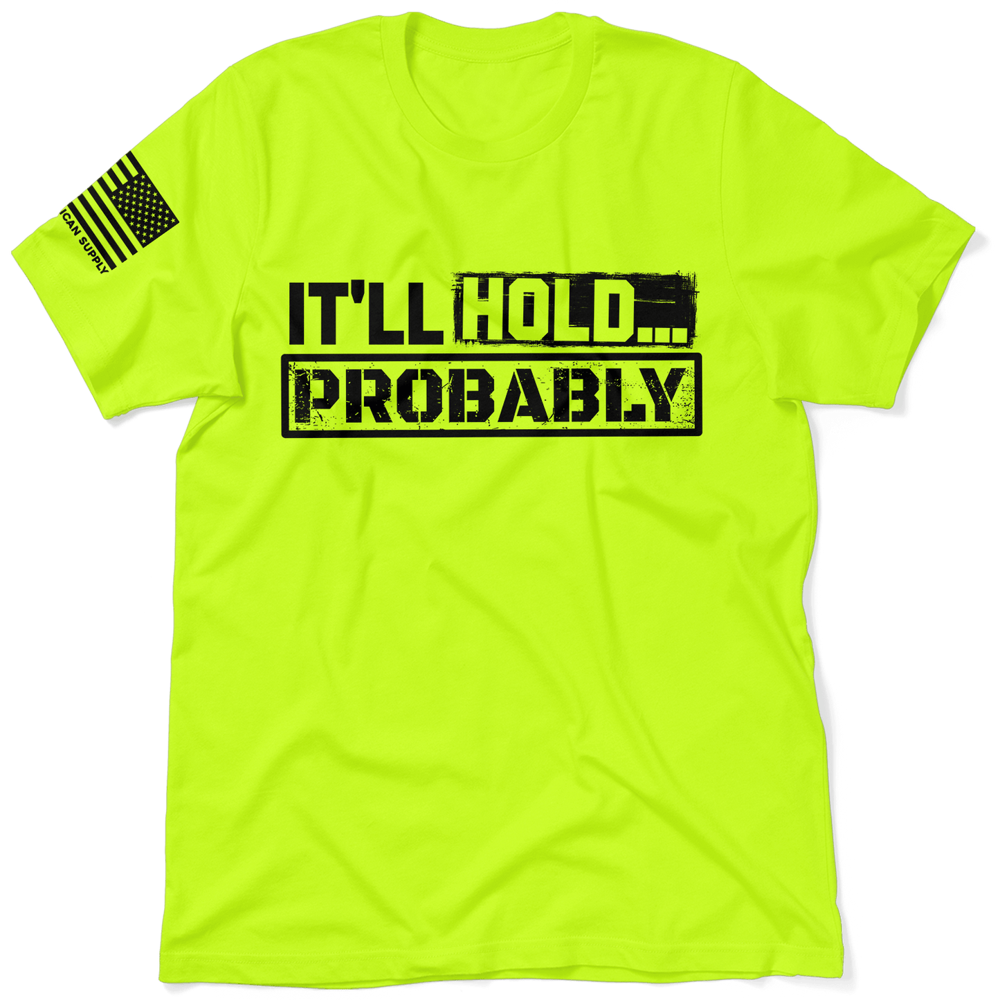It'll Hold.. Probably - Safety T-Shirt - Armed American Supply