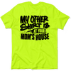 Your mom's house - safety yellow t-shirt