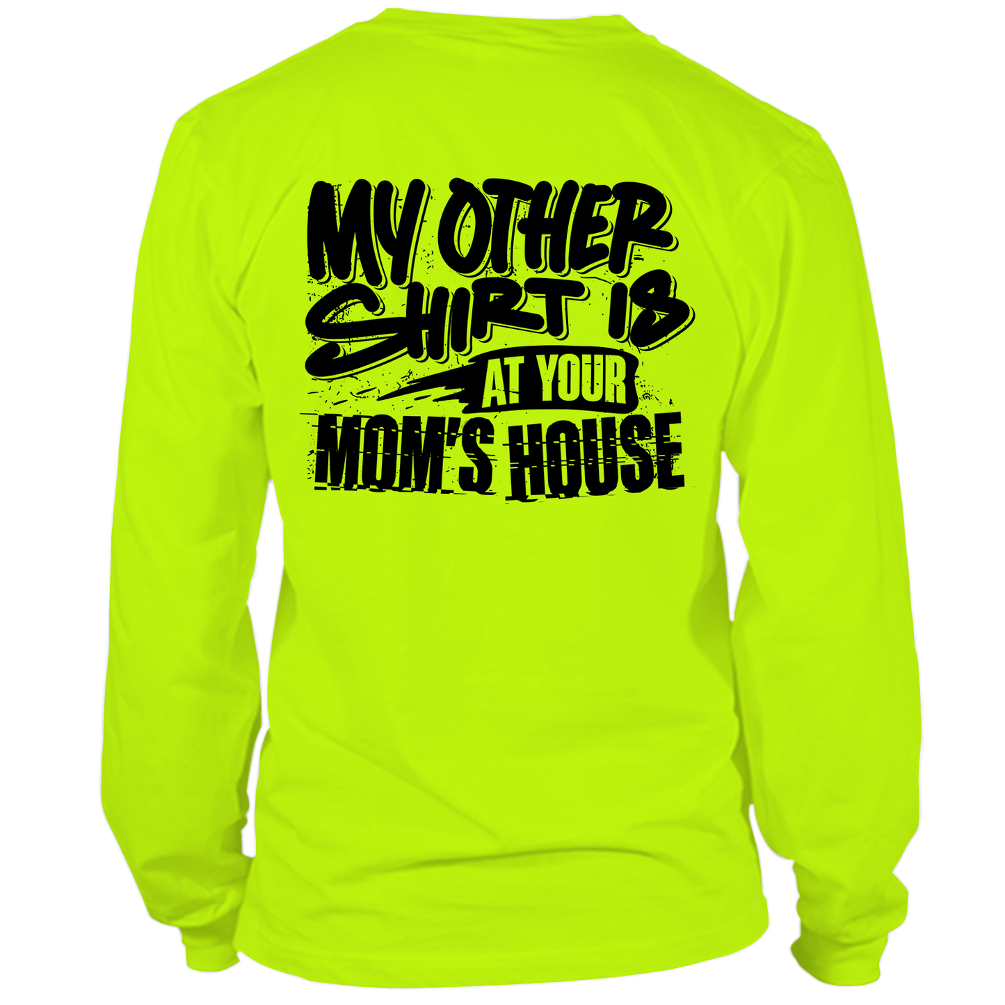 Your Mom's House - Hi Vis Long Sleeve