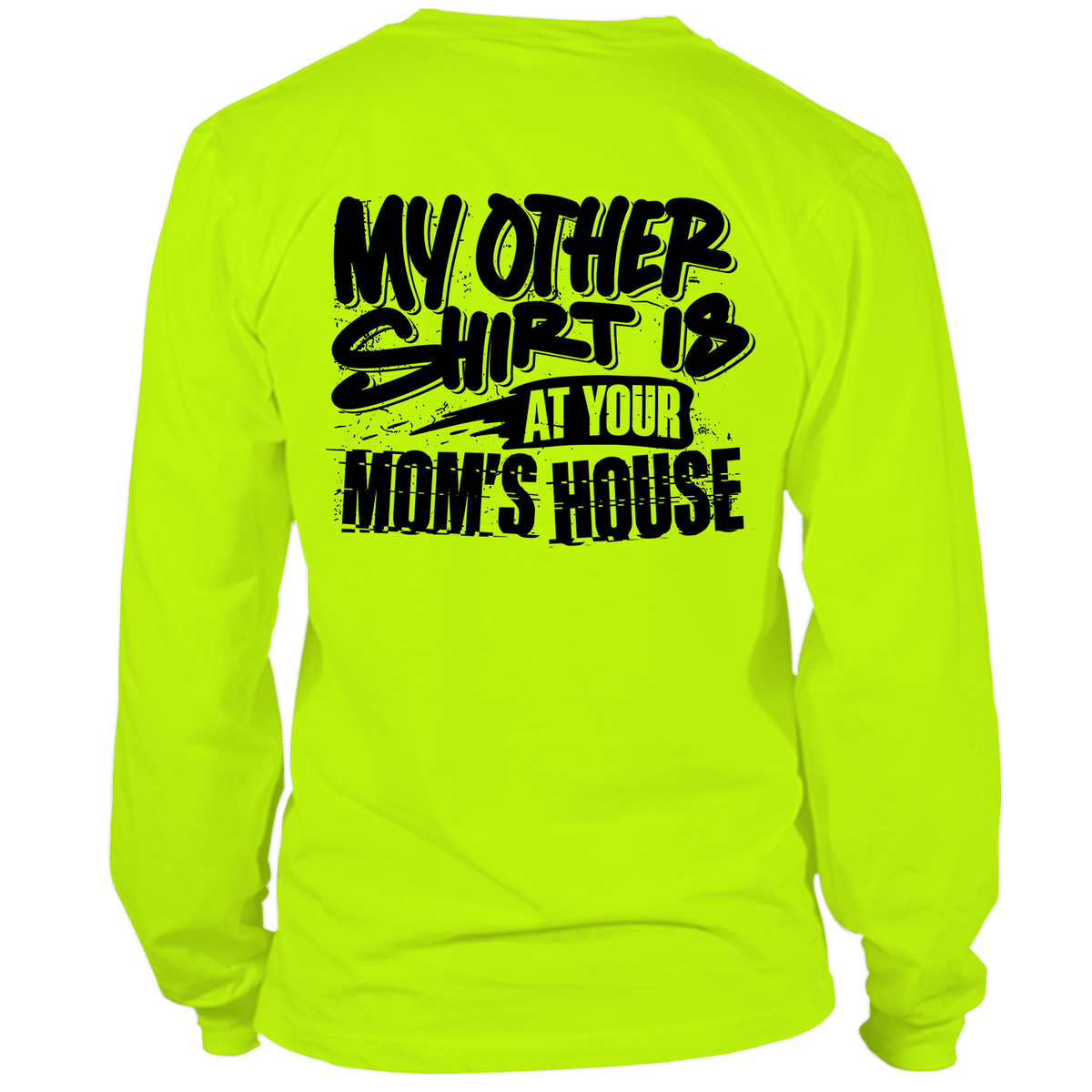 Your Mom's House - Hi Vis Long Sleeve - Armed American Supply