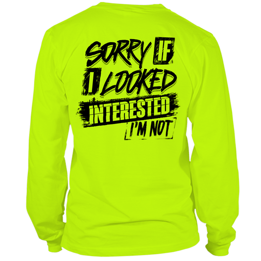 Sorry If I Looked Interested - Hi Vis Long Sleeve - Armed American Supply