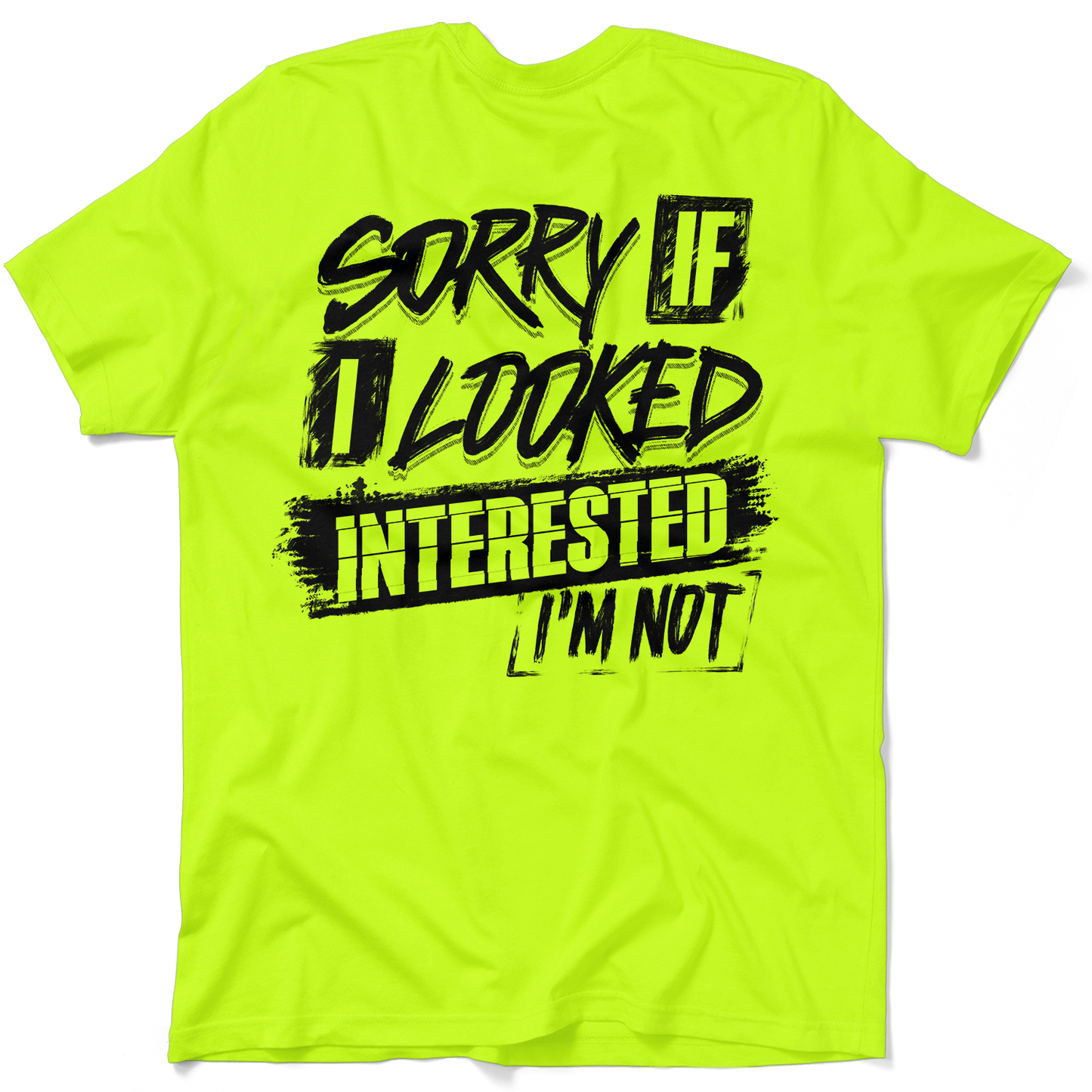 Sorry If I Looked Interested - Safety Yellow T-Shirt