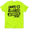 Sorry if i looked interested - safety yellow t-shirt