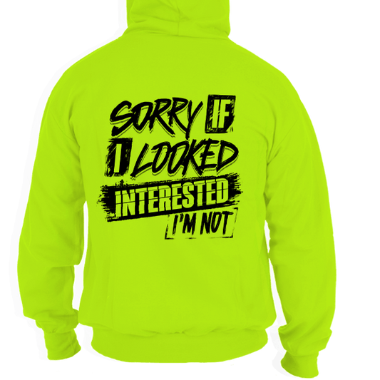 Sorry If I Looked Interested - Hi Vis Hoodie - Armed American Supply