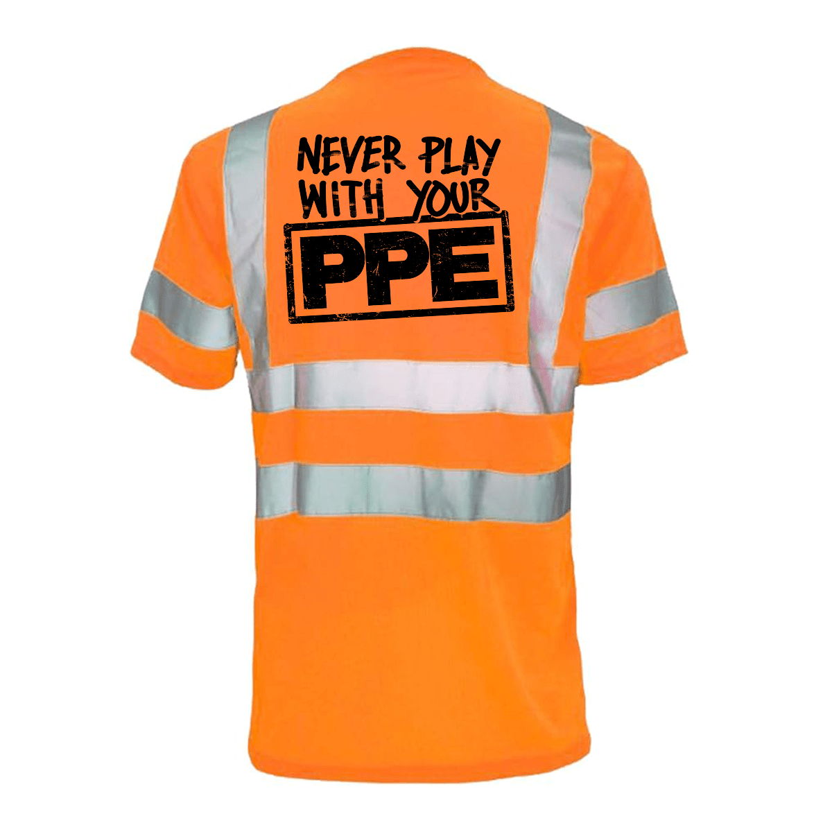 Never Play With Your PPE - Reflective Safety T-Shirt - Armed American Supply