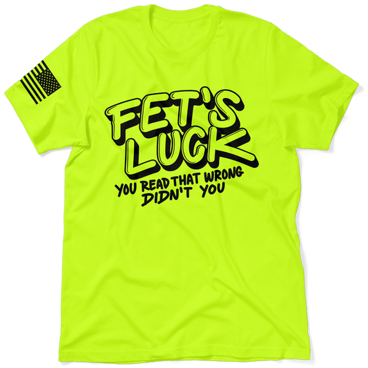 Fets Luck - Safety Yellow T-Shirt - Armed American Supply