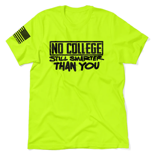 No College Still Smarter - Safety T-Shirt - Armed American Supply