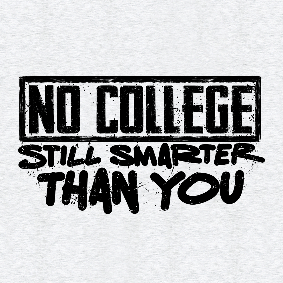 No College Still Smarter - Safety T-Shirt - Armed American Supply