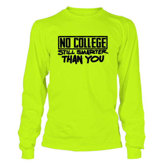 No College Still Smarter - Hi - Vis Long Sleeve - Armed American Supply