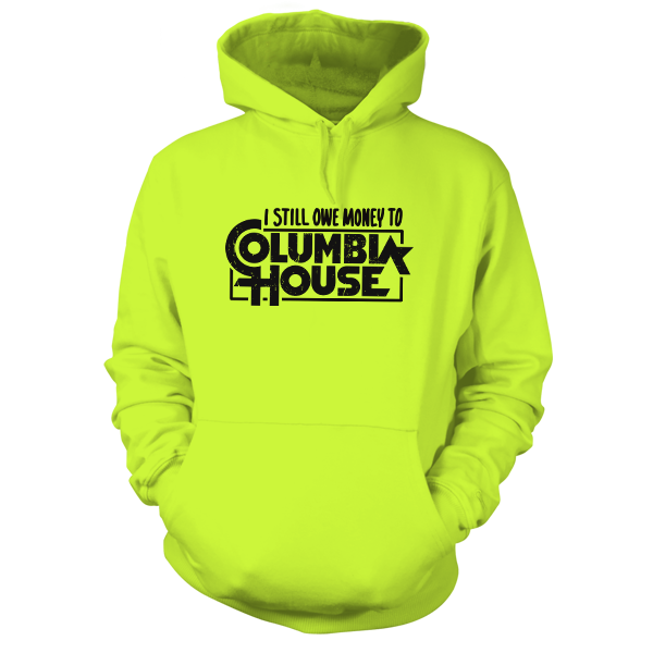 Still Owe Money - Hi Vis Hoodie