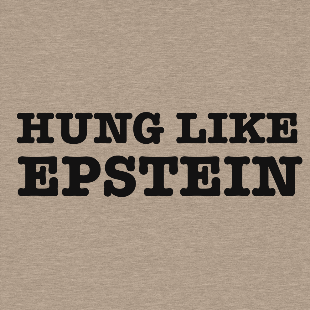 Hung Like Epstein - Safety T-Shirt