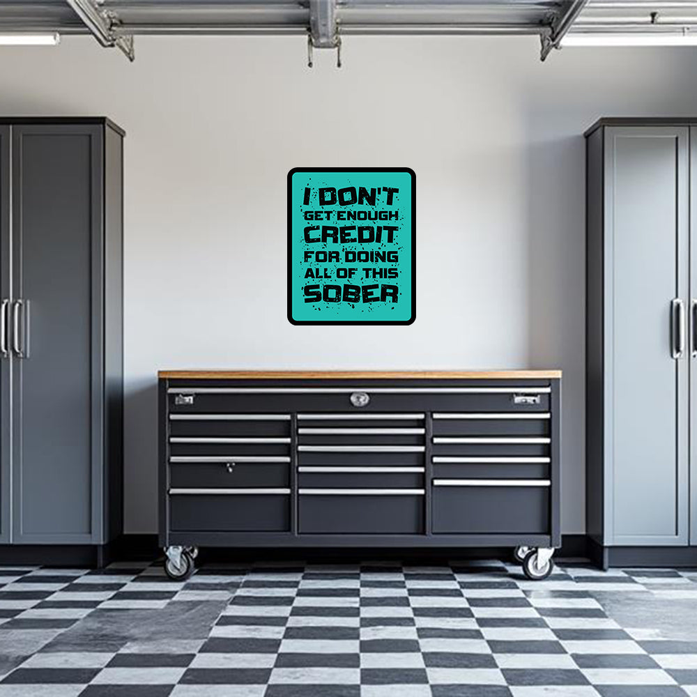 Credit For Doing All Of This Sober Garage Wall Decal
