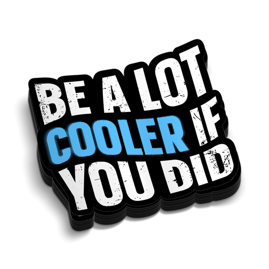 Cooler If You Did - Hard Hat Decal - Armed American Supply