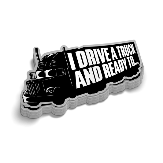 I Drive A Truck - Hard Hat Decal - Armed American Supply