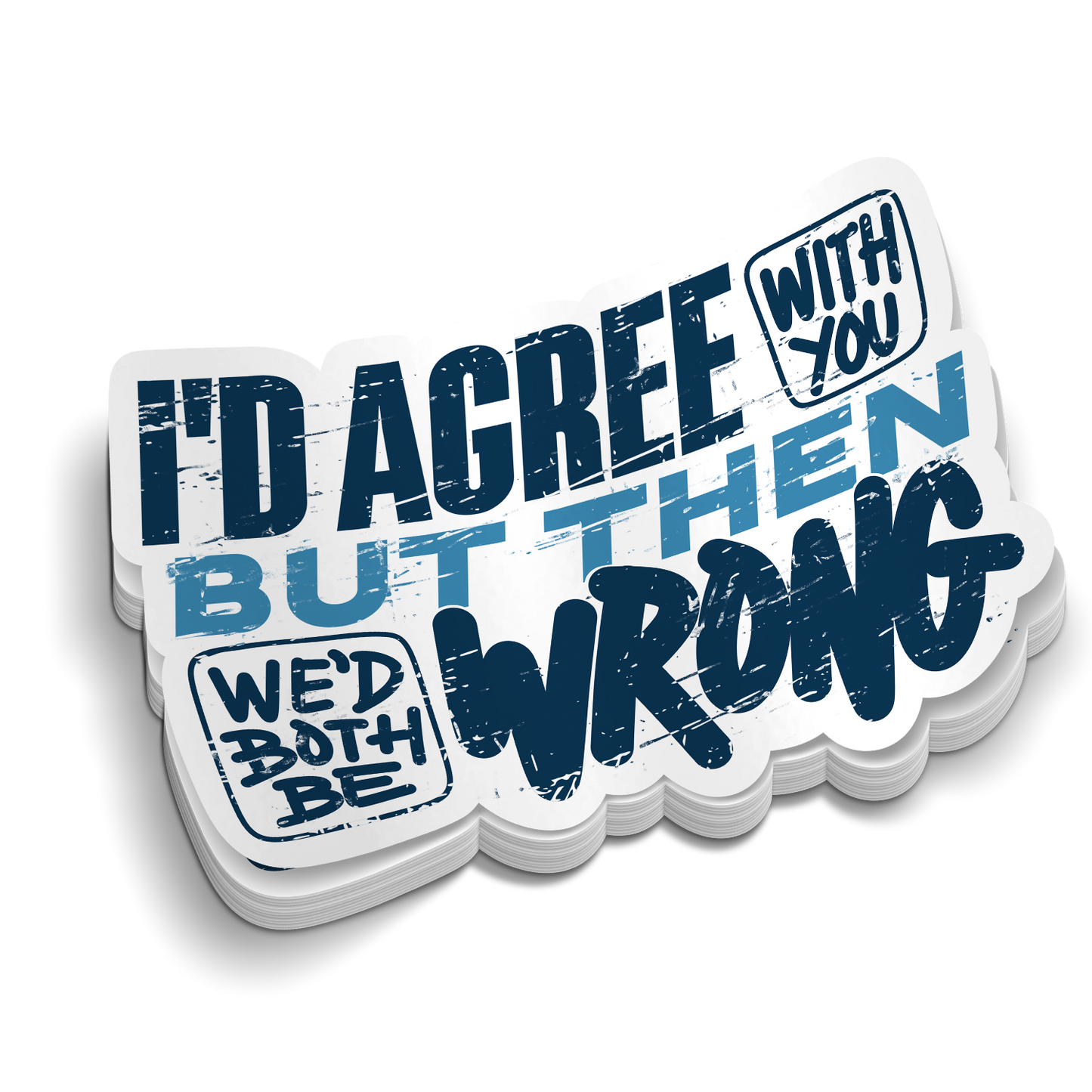 We'd Both Be Wrong - Hard Hat Decal