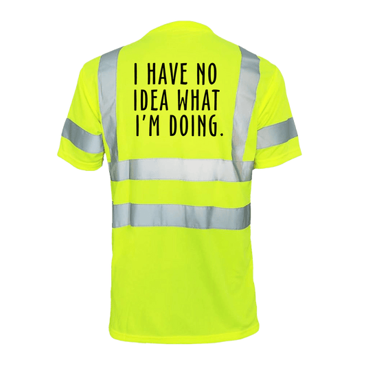 No Idea What I'm Doing - Reflective Safety T-Shirt - Armed American Supply