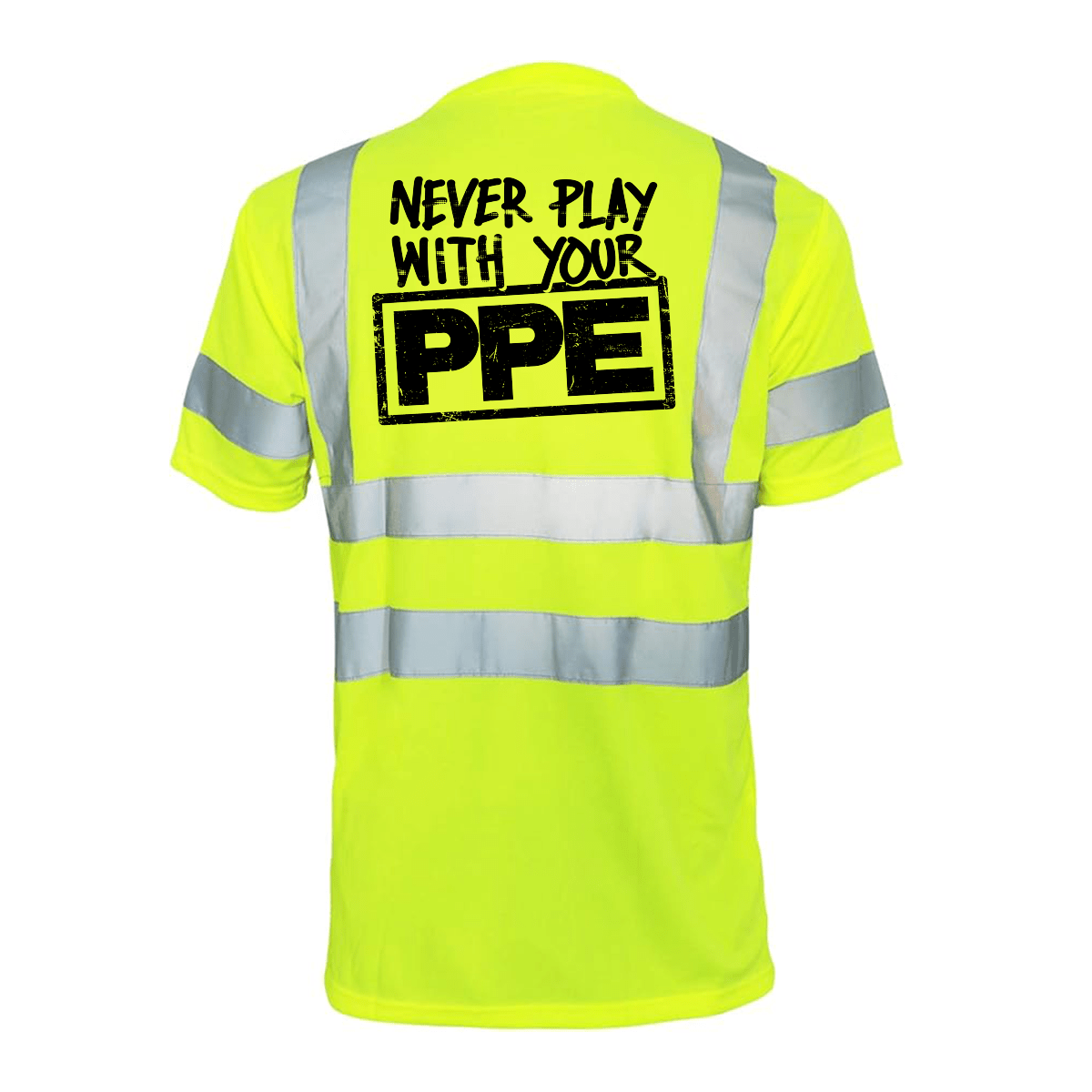 Never Play With Your PPE - Reflective Safety T-Shirt - Armed American Supply