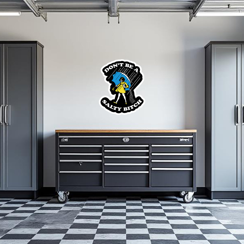 Don't Be A Salty Bitch Garage Wall Decal
