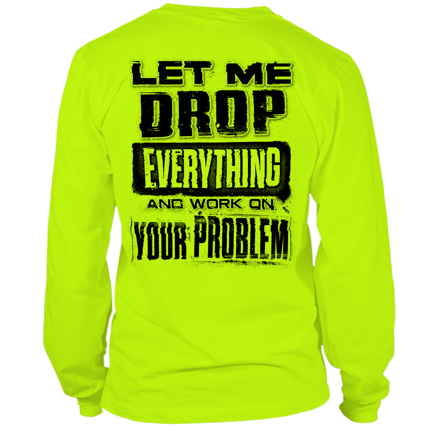 Drop Everything - Long Sleeve Hi-Vis T-Shirt