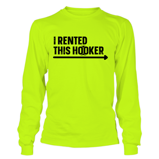 I Rented This Hooker - Hi Vis Long Sleeve - Armed American Supply