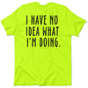 No idea what i'm doing - safety yellow hi-vis t-shirt
