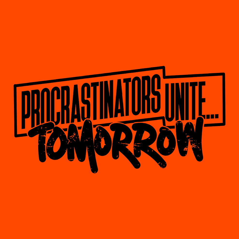 Procrastinators - Safety T - Shirt