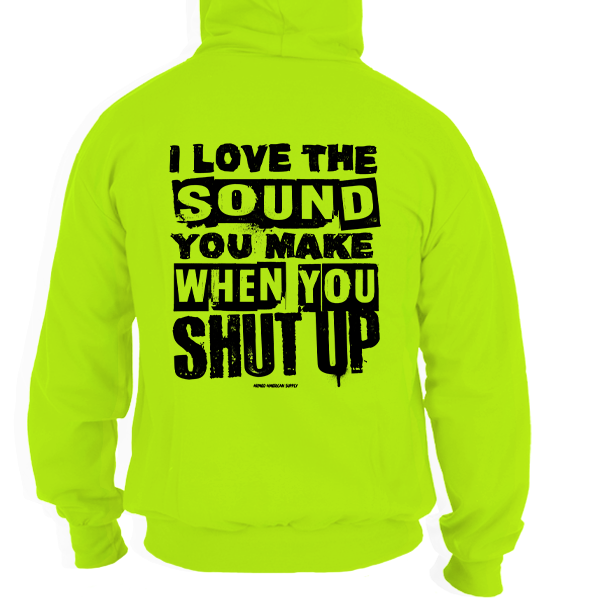 Shut Up - Hi Vis Hoodie