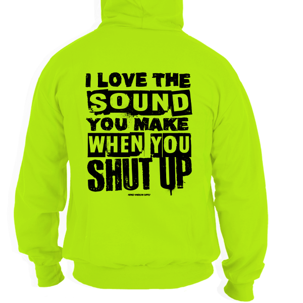 Shut Up - Hi Vis Hoodie - Armed American Supply