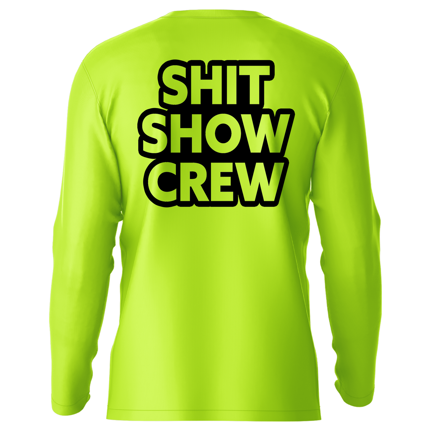 Shit Show Crew - Hi-Visibility UPF 50 Long Sleeve Sun Shirt