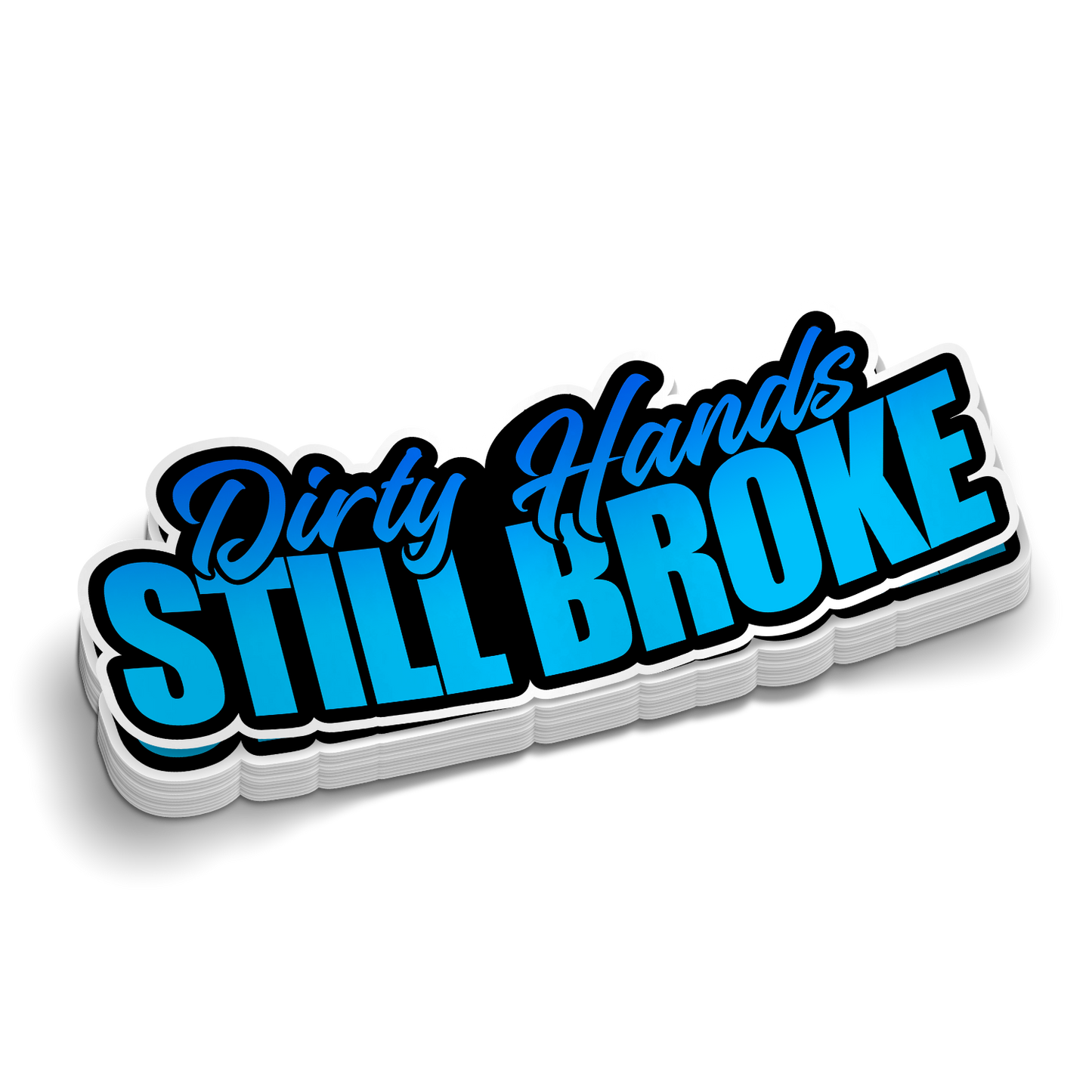 Dirty Hands Still Broke Hard Hat Decal